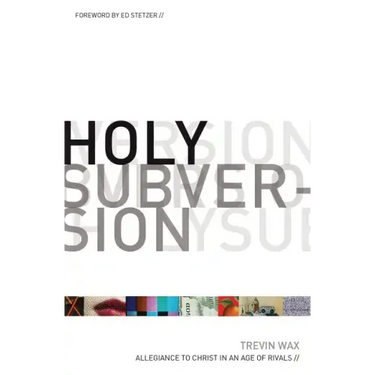 Holy Subversion: Allegiance to Christ in an Age of Rivals