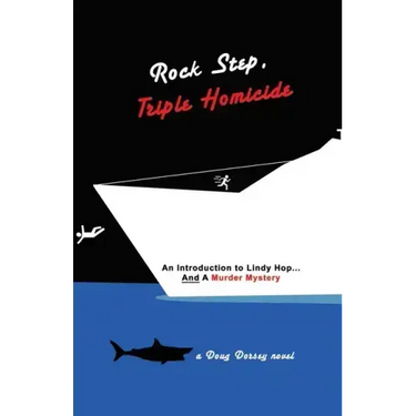 Rock Step Triple Homicide: An Introduction to Lindy Hop... AND a Murder Mystery