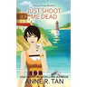 Just Shoot Me Dead: A Chinese Cozy Mystery