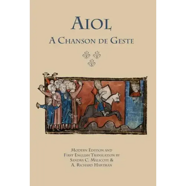 Aiol: A Chanson de Geste. Modern Edition and First English Translation