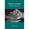 Mother and Baby: Working in Harmony