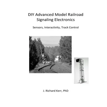 DIY Advanced Model Railroad Signaling Electronics: Sensors, Interactivity, Track Control