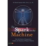 The Spark in the Machine: How the Science of Acupuncture Explains the Mysteries of Western Medicine