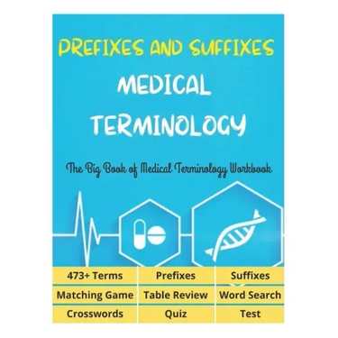 Prefixes and Suffixes Medical Terminology - The Big Book of Medical Terminology Workbook - 473+ Terms, Prefixes, Suffixes, Matching Game, Table Review