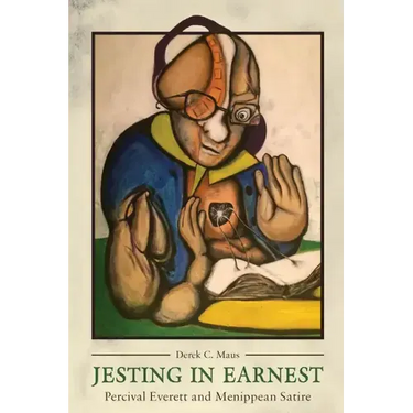 Jesting in Earnest: Percival Everett and Menippean Satire