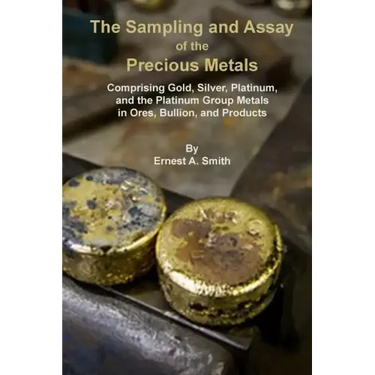 The Sampling and Assay of the Precious Metals