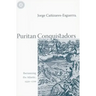 Puritan Conquistadors: Iberianizing the Atlantic, 1550-1700