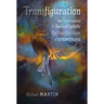 Transfiguration: Notes Toward a Radical Catholic Reimagination of Everything