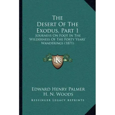 The Desert Of The Exodus, Part 1: Journeys On Foot In The Wilderness Of The Forty Years' Wanderings (1871)