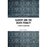Slavery and the Death Penalty: A Study in Abolition