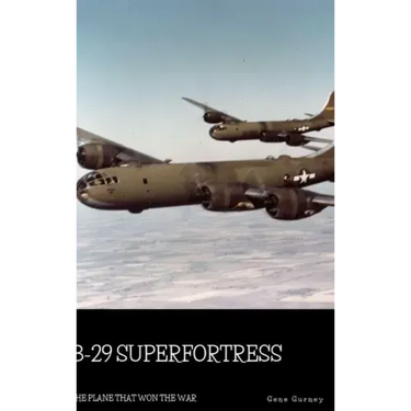 B-29 Superfortress: The Plane that Won the War