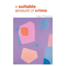 A Suitable Amount of Crime