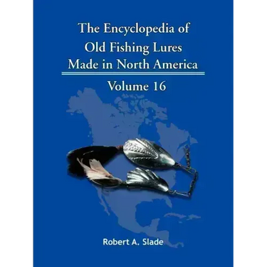 The Encyclopedia of Old Fishing Lures: Made in North America