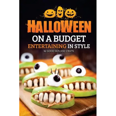 Halloween on a Budget: Entertaining in Style - 36 Good Eats and Crafts