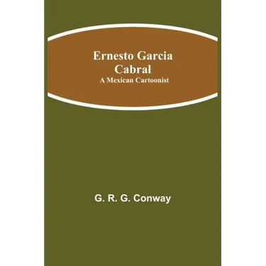 Ernesto Garcia Cabral: A Mexican Cartoonist