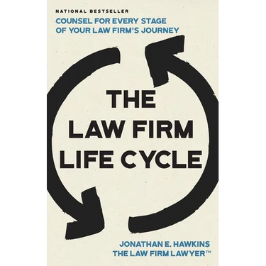 The Law Firm Life Cycle: Counsel for Every Stage of Your Law Firm's Journey