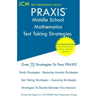 PRAXIS 5164 Middle School Mathematics - Test Taking Strategies