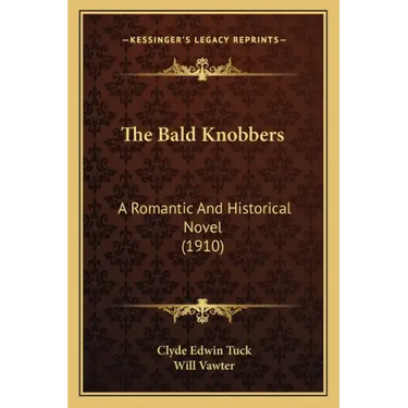 The Bald Knobbers: A Romantic and Historical Novel (1910)