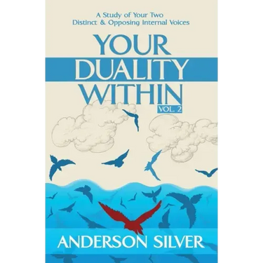 Vol 2 - Your Duality Within: A Study of Your Two Distinct & Opposing Internal Voices