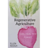 Regenerative Agriculture Can Heal the Planet