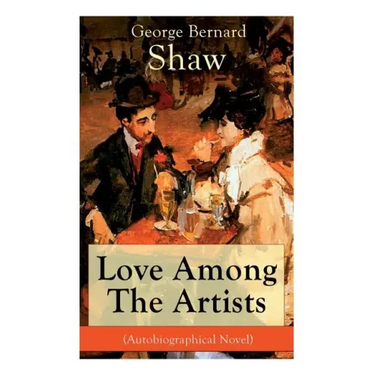Love Among The Artists (Autobiographical Novel): A Story With a Purpose