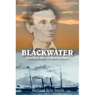 Blackwater: Lincoln's War in West Florida