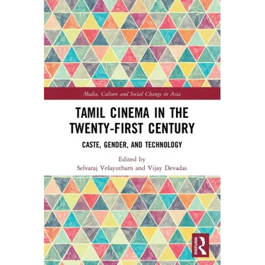 Tamil Cinema in the Twenty-First Century: Caste, Gender and Technology