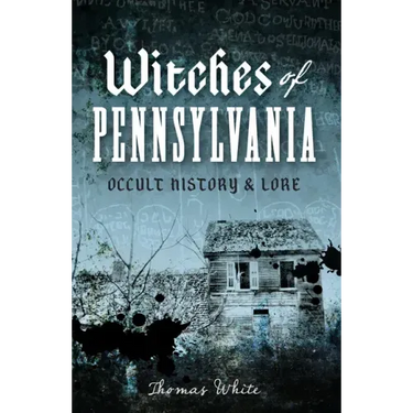 Witches of Pennsylvania: Occult History & Lore