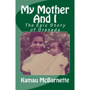 My Mother And I: The Epic Story of Grenada