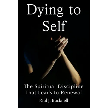 Dying to Self: The Spiritual Discipline Leading to Renewal