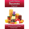 Candle Making Secrets Exposed: Learn How To Make Professional Candles At Home For Fun And Profit