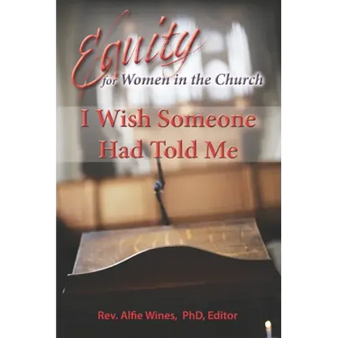 I Wish Someone Had Told Me: Equity for Women in the Church