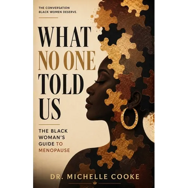 What No One Told Us: The Black Woman's Guide to Menopause