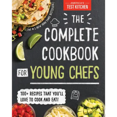 The Complete Cookbook for Young Chefs: 100+ Recipes That You'll Love to Cook and Eat