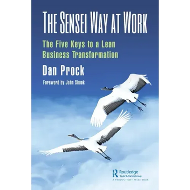 The Sensei Way at Work: The Five Keys to a Lean Business Transformation