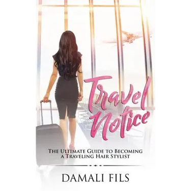 Travel Notice: The Ultimate Guide to Becoming a Traveling Hair Stylist