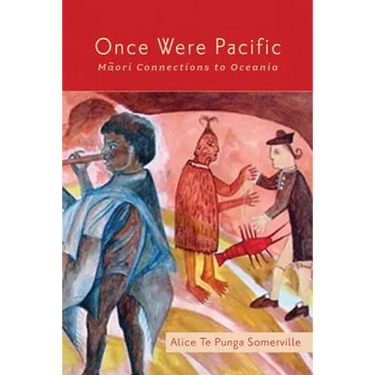 Once Were Pacific: Maori Connections to Oceania