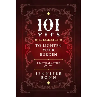 101 Tips To Lighten Your Burden: Practical Advice For Life