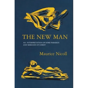 The New Man: An Interpretation of some Parables and Miracles of Christ