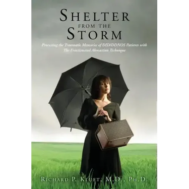 Shelter from the Storm: Processing the Traumatic Memories of DID/DDNOS Patients with The Fractionated Abreaction Technique