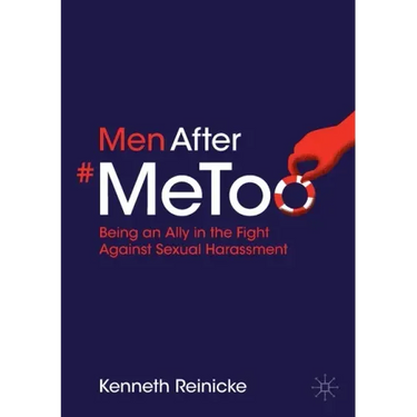 Men After #Metoo: Being an Ally in the Fight Against Sexual Harassment