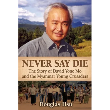 Never Say Die: The Story of David Yone Mo and the Myanmar Young Crusaders