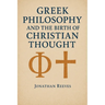 Greek Philosophy and the Birth of Christian Thought