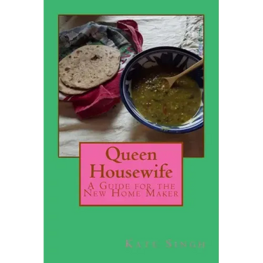 Queen Housewife: A Guide for the New Home Maker