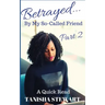 Betrayed: By My So-Called Friend, Part 2