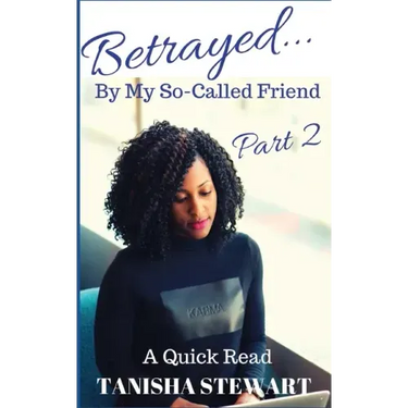 Betrayed: By My So-Called Friend, Part 2