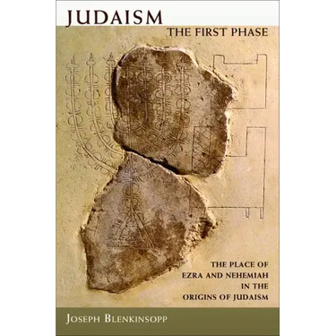 Judaism, the First Phase: The Place of Ezra and Nehemiah in the Origins of Judaism