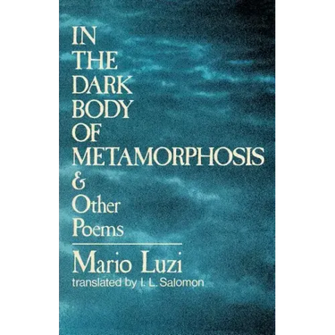 In the Dark Body of Metamorphosis: & Other Poems