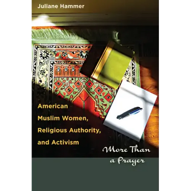 American Muslim Women, Religious Authority, and Activism: More Than a Prayer