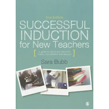 Successful Induction for New Teachers: A Guide for NQTs & Induction Tutors, Coordinators and Mentors